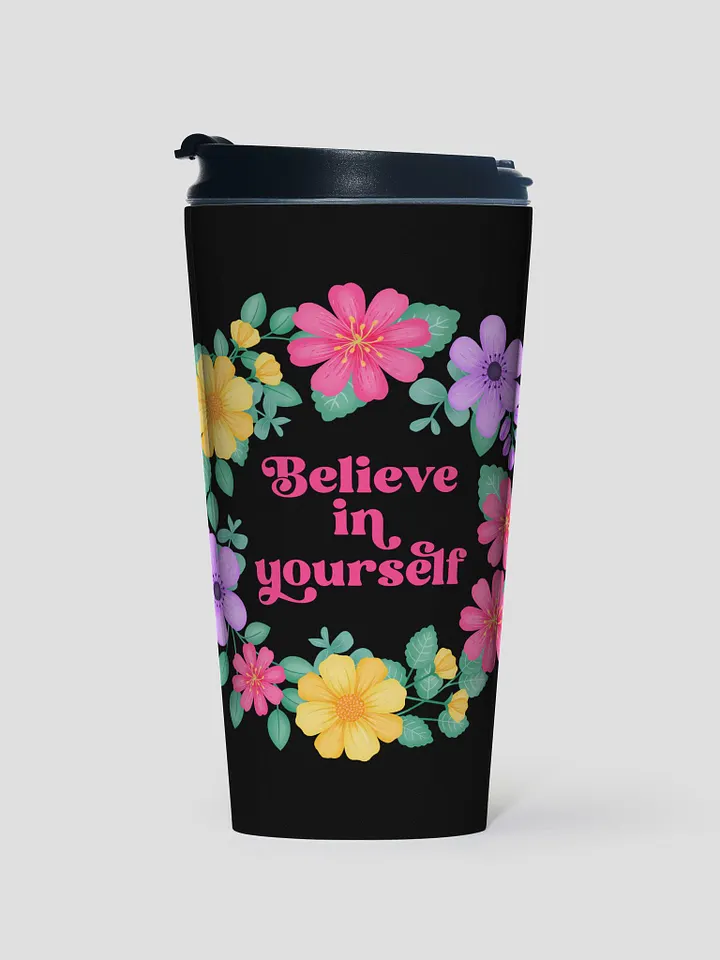 Believe in yourself - Motivational Travel Mug product image (1)
