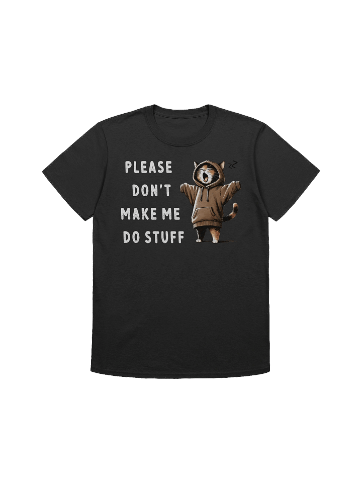 Don't Make Me Do Stuff T-Shirt product image (1)