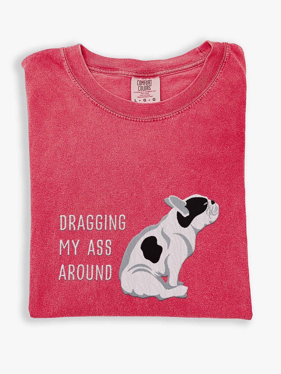 Dragging My Ass Around T-Shirt(Embroidered) of a French Bulldog(Pied Black) product image (1)