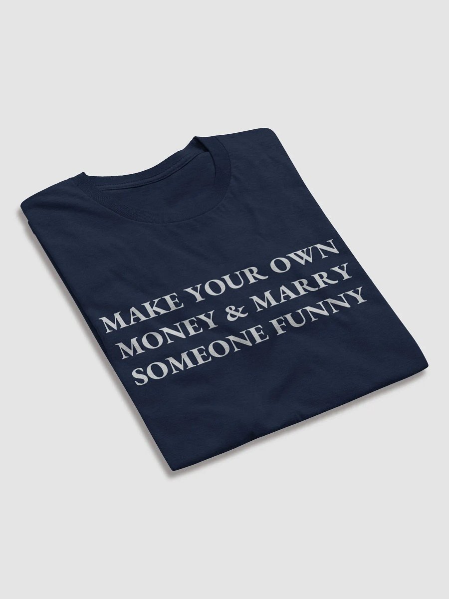 MAKE YOUR OWN MONEY & MARRY SOMEONE FUNNY Short Sleeve T-Shirt product image (4)