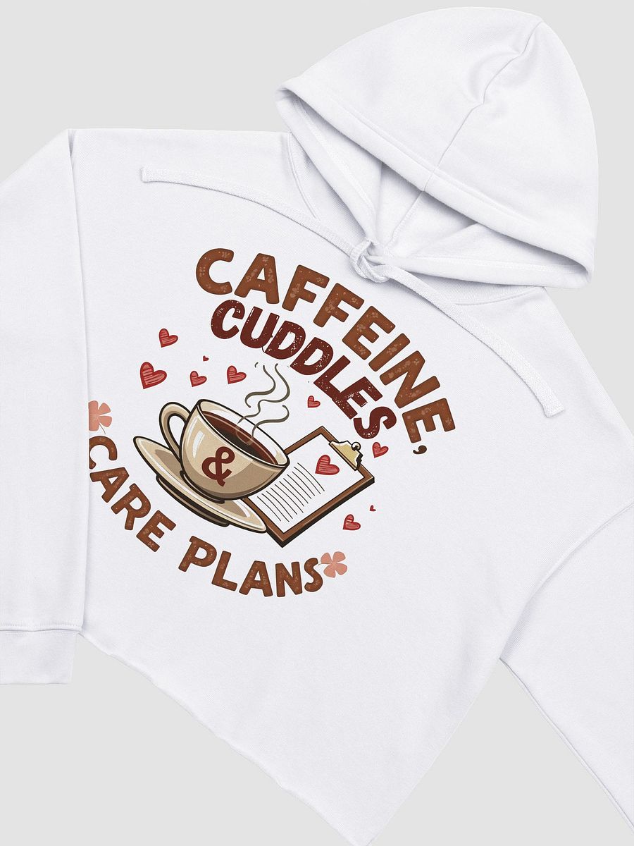 Caffeine, Cuddles, & Care Plans Crop Hoodie product image (7)