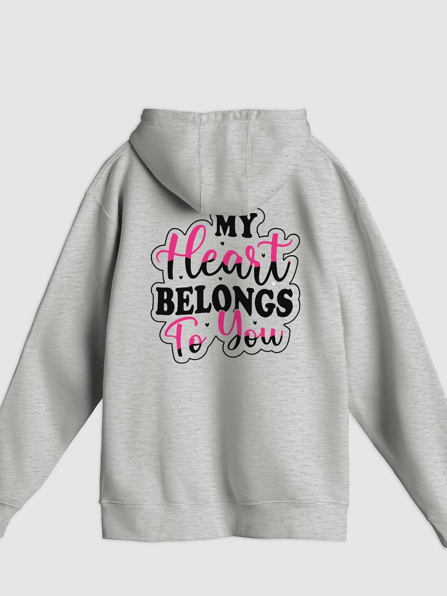 My Heart Belongs To You Pullover Hoodie (Back Only, Black Text) product image (1)