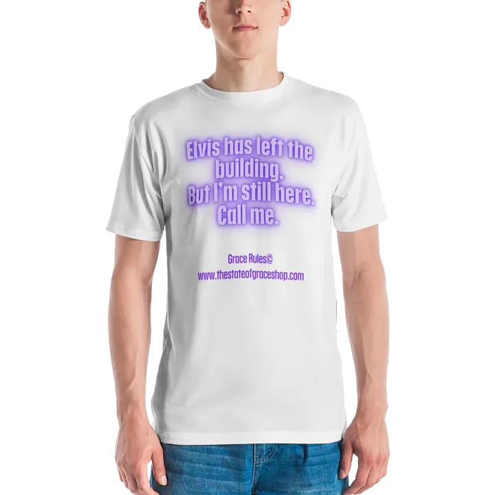 FUNNY TEES 4 U FOR MEN “Elvis has left the building. But I’m still here. Call me.” product image (2)