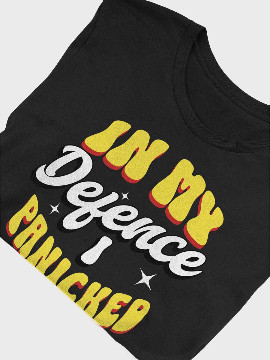 "In My Defence I Panicked" Funny Quote Graphic Tee Design product image (6)
