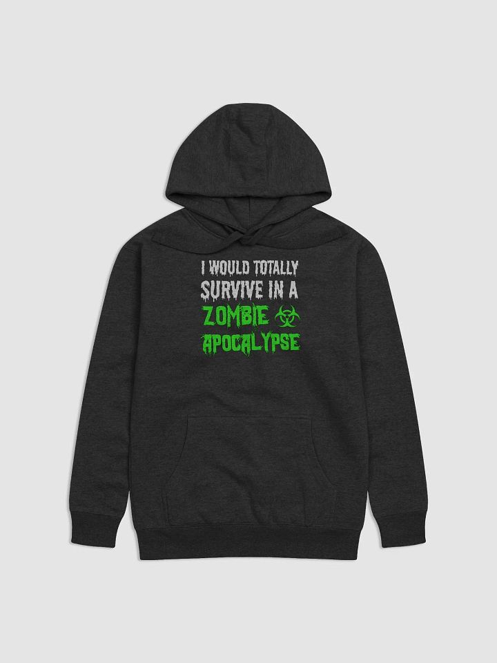 I Would Totally Survive In A Zombie Apocalypse Hoodie product image (1)