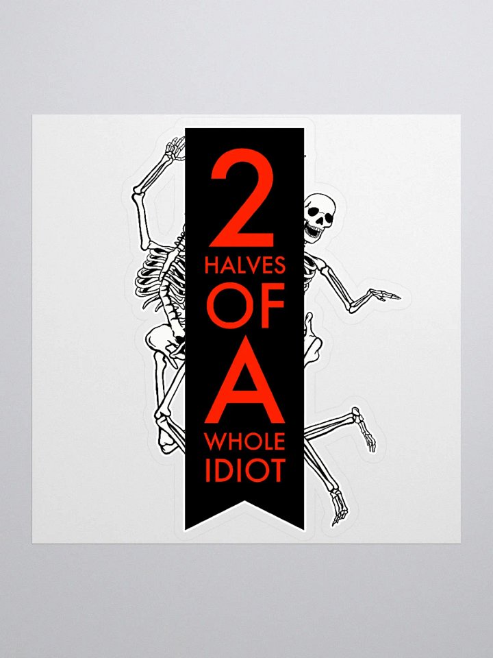 2 Halves a Whole Idiot product image (1)