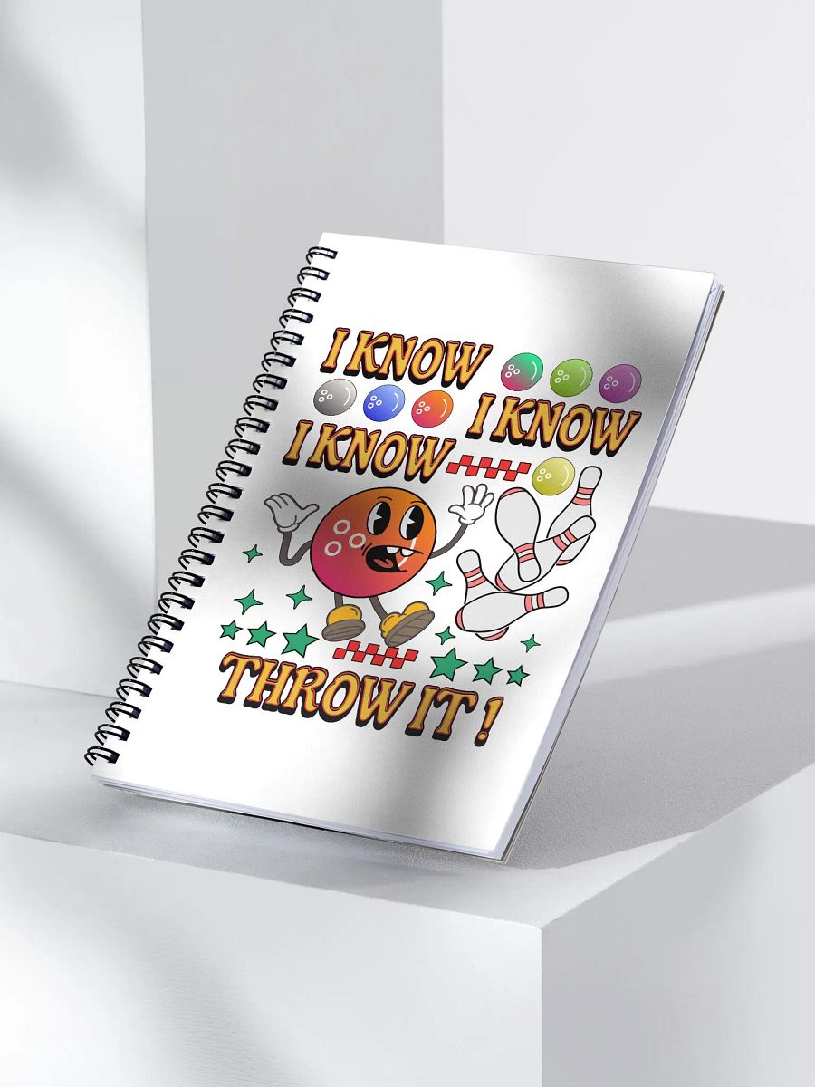 I Know I Know I Know Throw It Bowling Strike and Scribble Notebook product image (3)