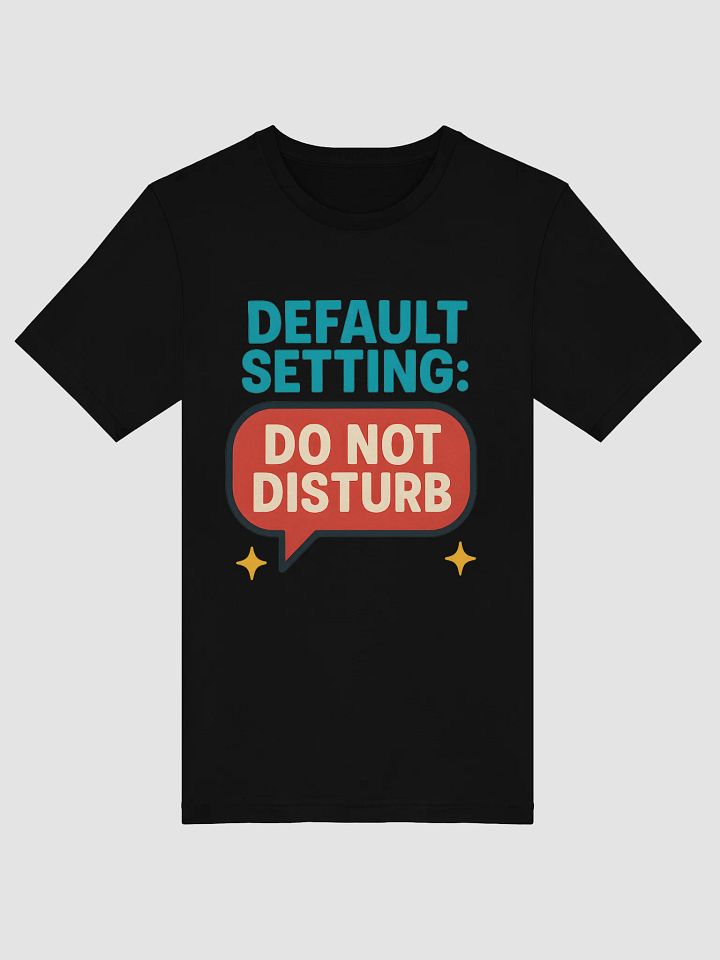 Default Setting: Do Not Disturb | Funny Gen Z T-Shirt product image (4)