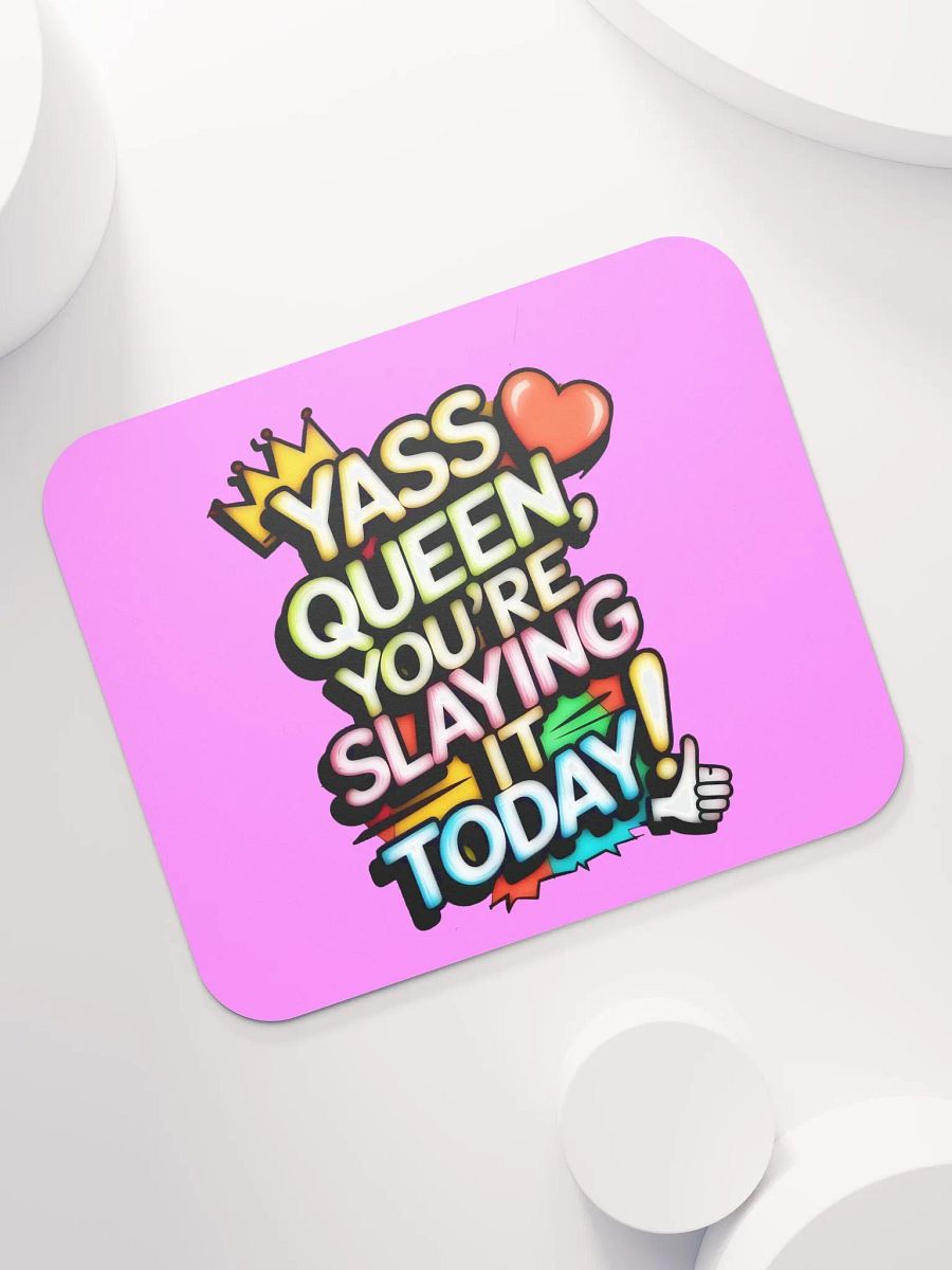 Yass Queen You're Slaying It Today! (H003) product image (7)