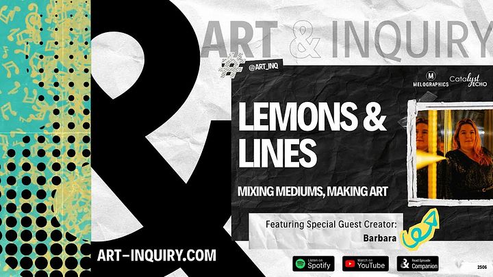 Lemons & Lines: Mixing Mediums, Making Art ft. Barbara | Art & Inquiry Podcast