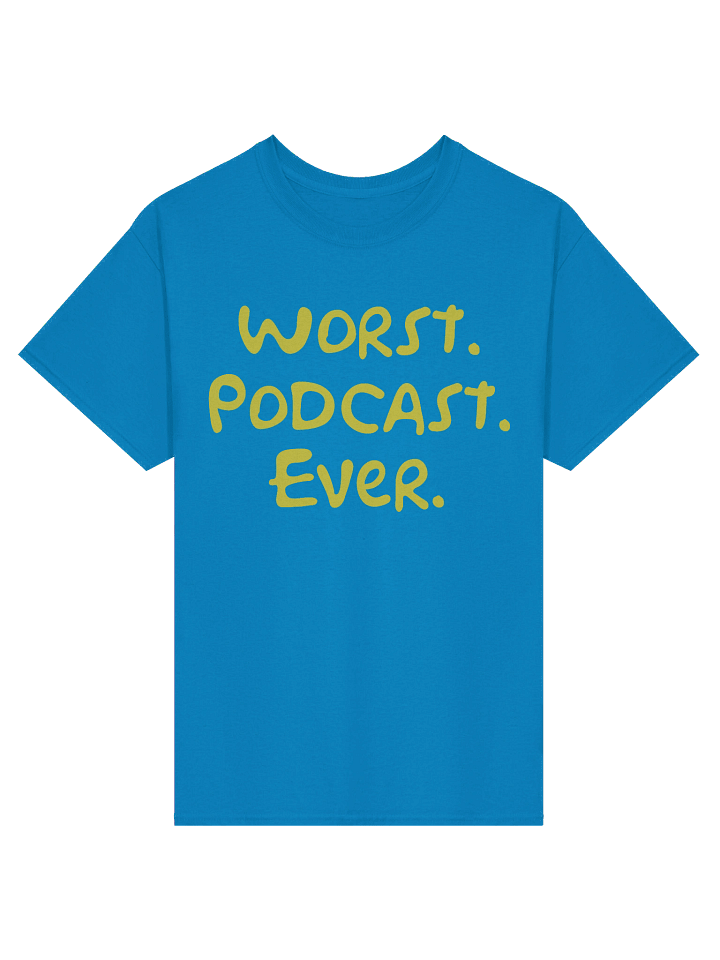 Worst. Podcast. Ever T-Shirt product image (4)