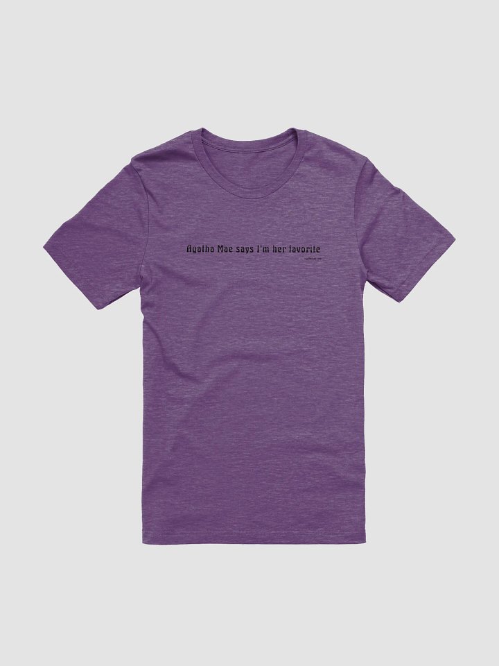 "Agatha Says I'm Her Favorite" Supersoft T-shirt Unisex Sizing Black Text product image (1)