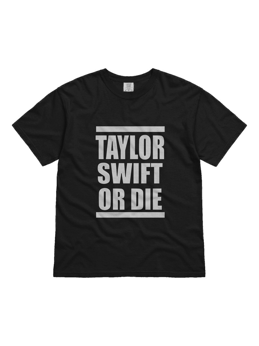 Taylor Swift or Die shirt product image (1)