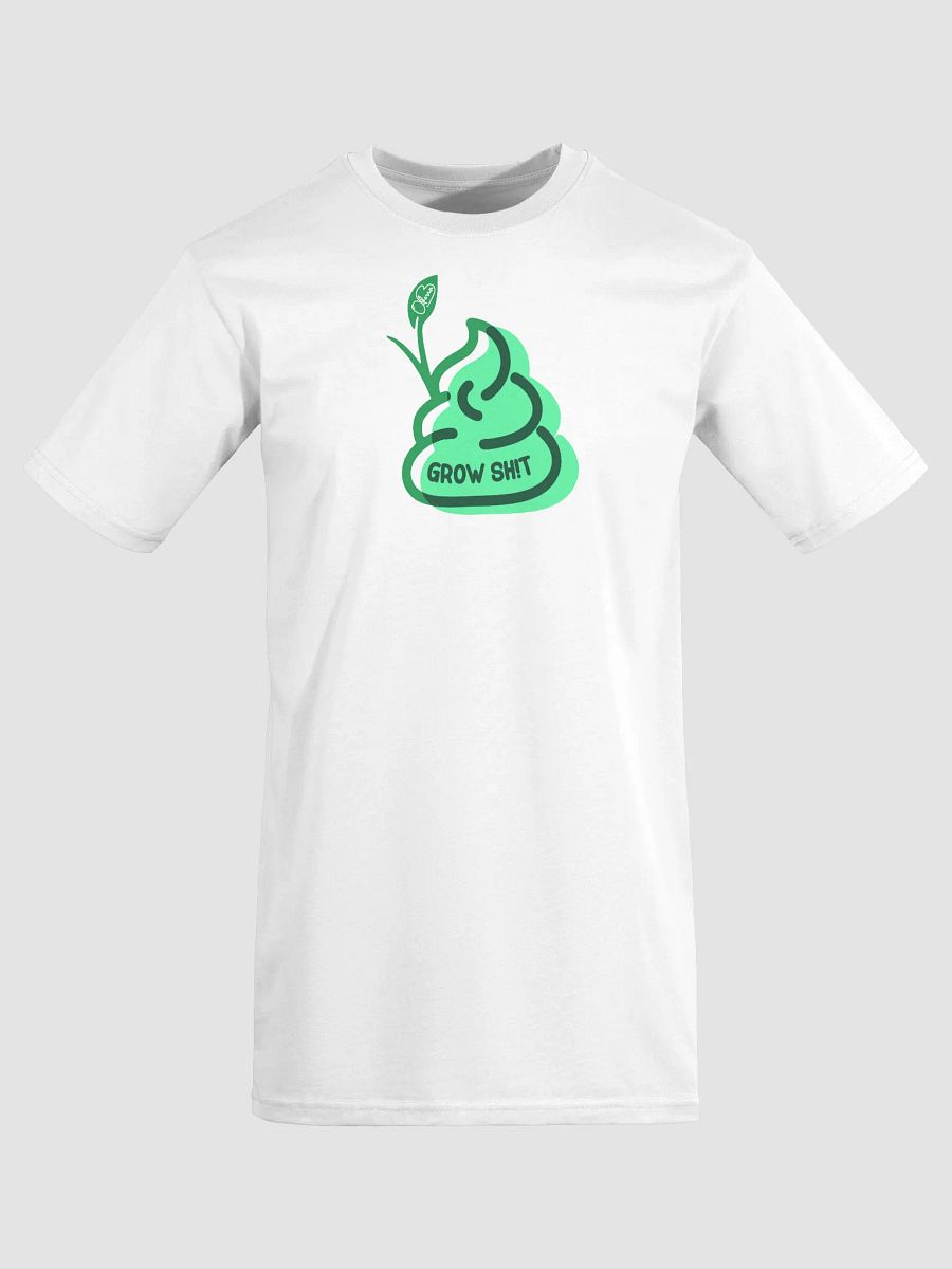 Grow Shit Sh!rt product image (6)