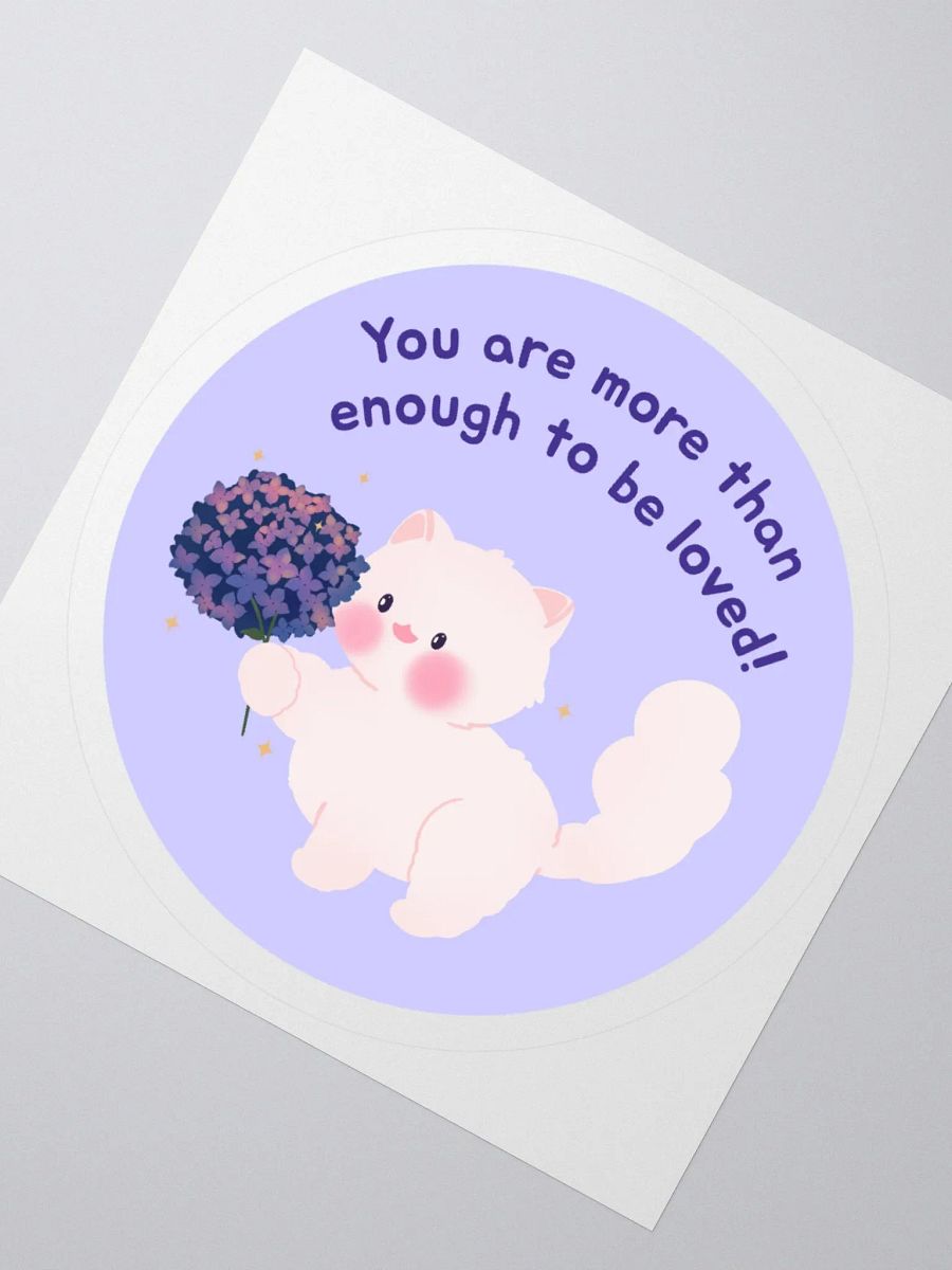 You are more than enough to be loved!Vinyl Sticker product image (3)