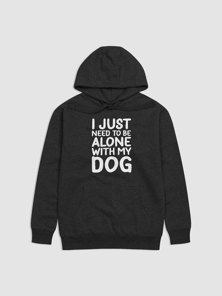I Just Need To Be Alone with My Dog product image (2)