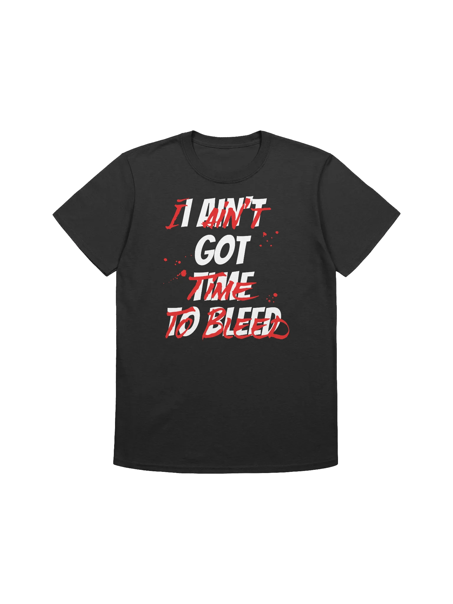 I Ain't Got Time To Bleed product image (2)