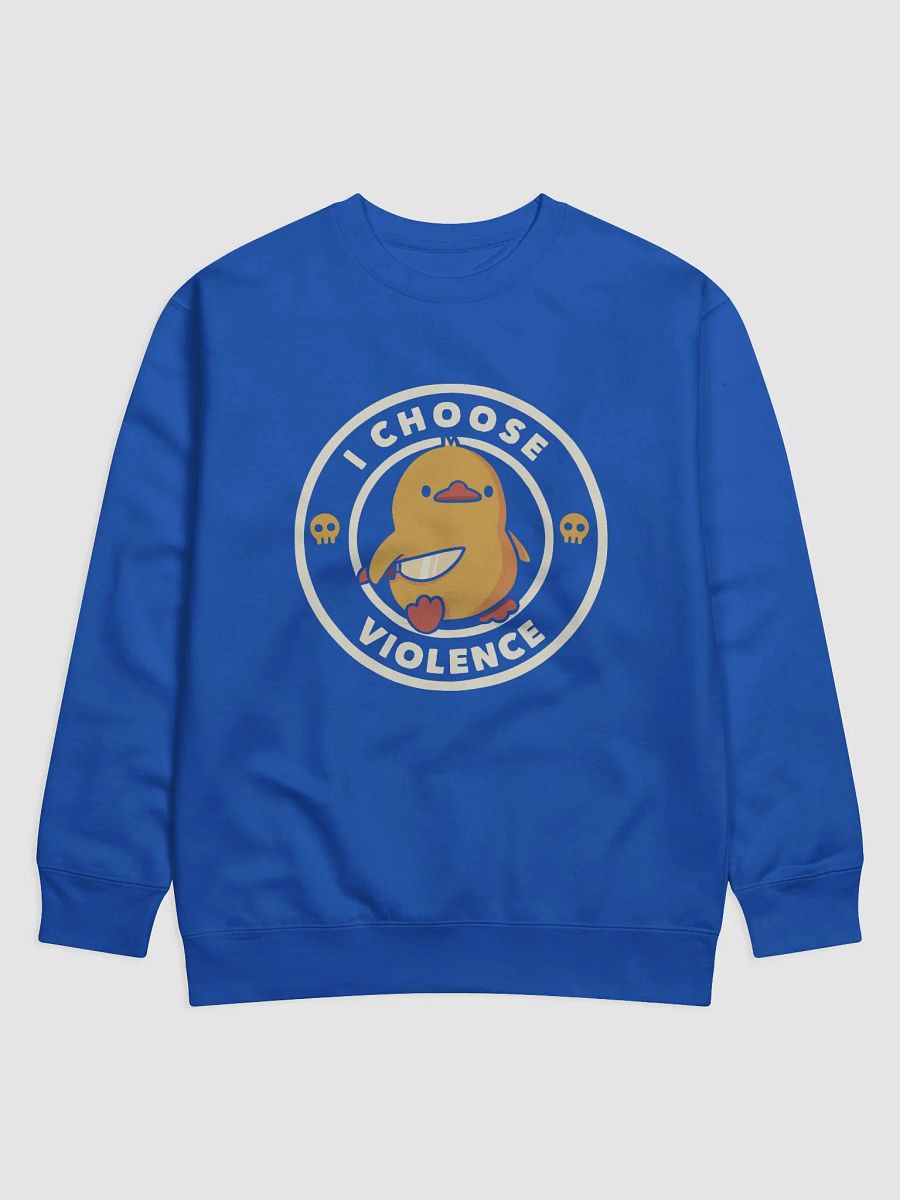 I Choose Violence Duck - Because Peace Was Never an Option Sweatshirt product image (1)