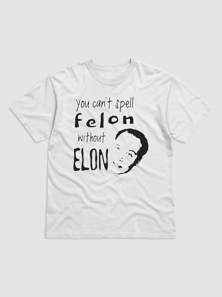 You Can’t Spell Felon Without Elon Shirt product image (2)