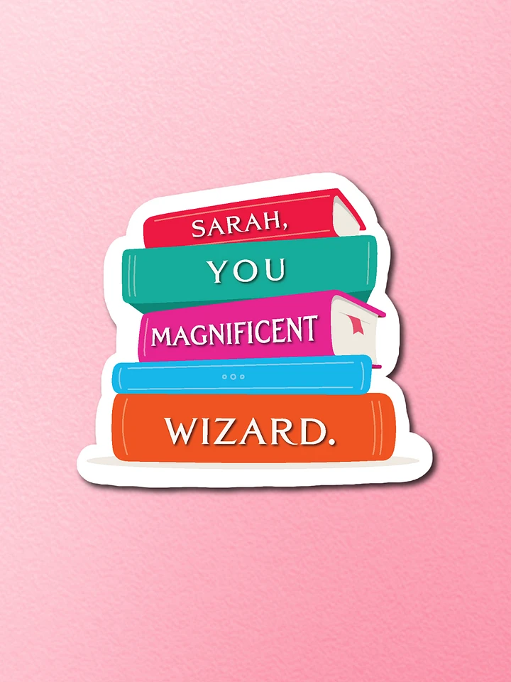 Sarah, You Magnificent Wizard Sticker product image (1)