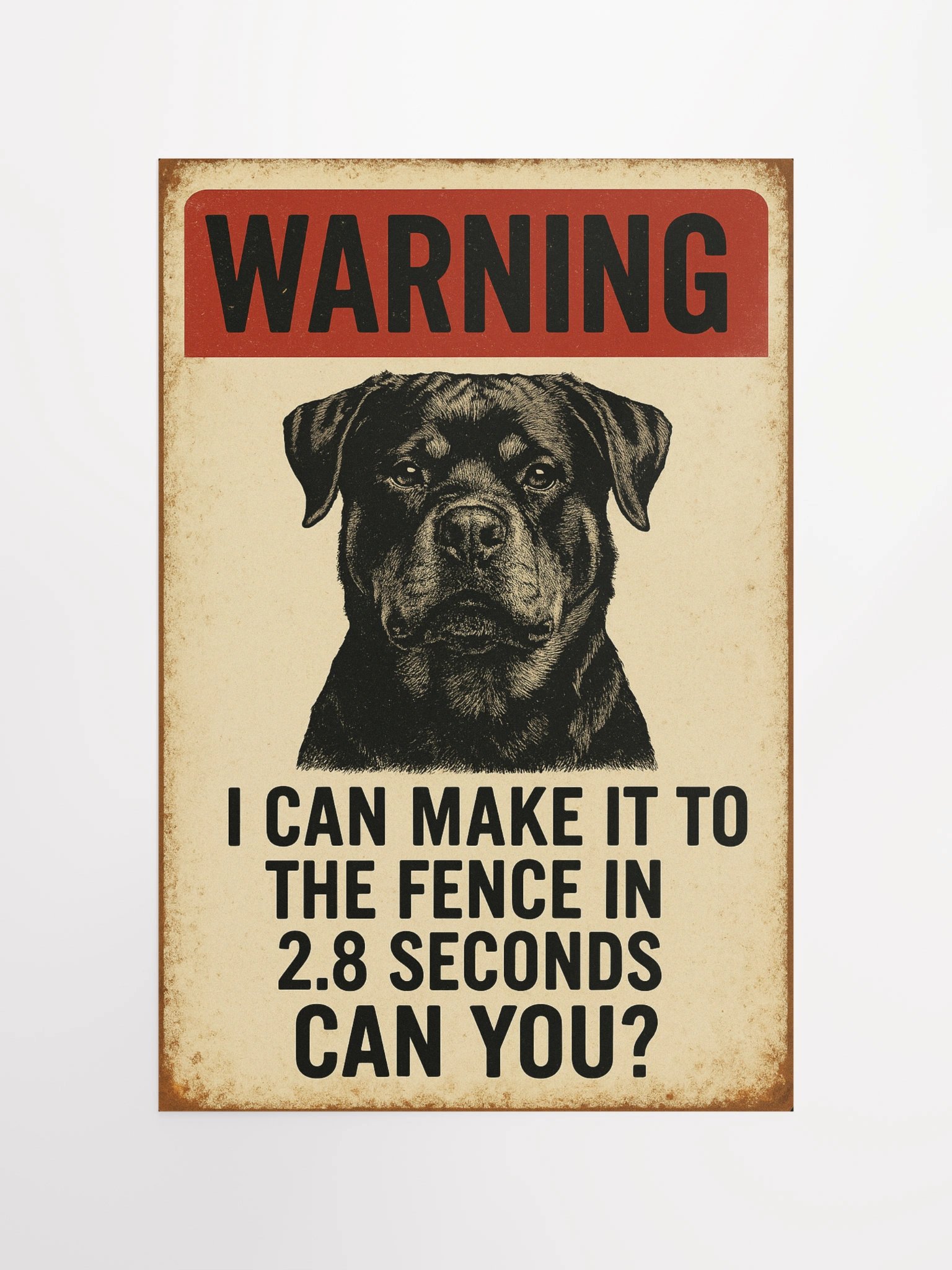 Rottweiler Rottweiler - Warning I Can Make It To The Fence In 2.8 Seconds... Can You? product image (11)