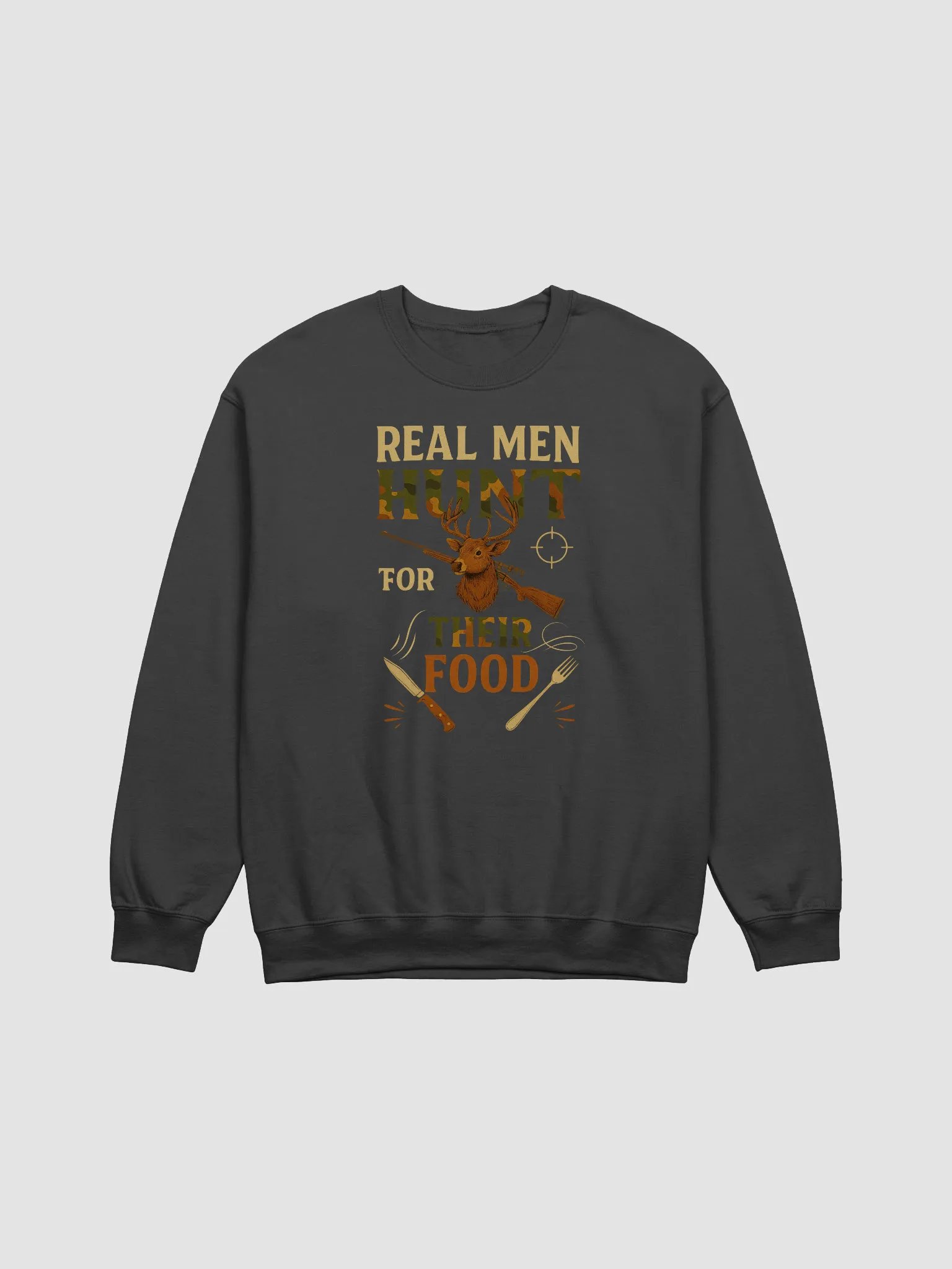 Real Men Hunt for Their Food Sweatshirt – Rugged Hunting Graphic product image (3)