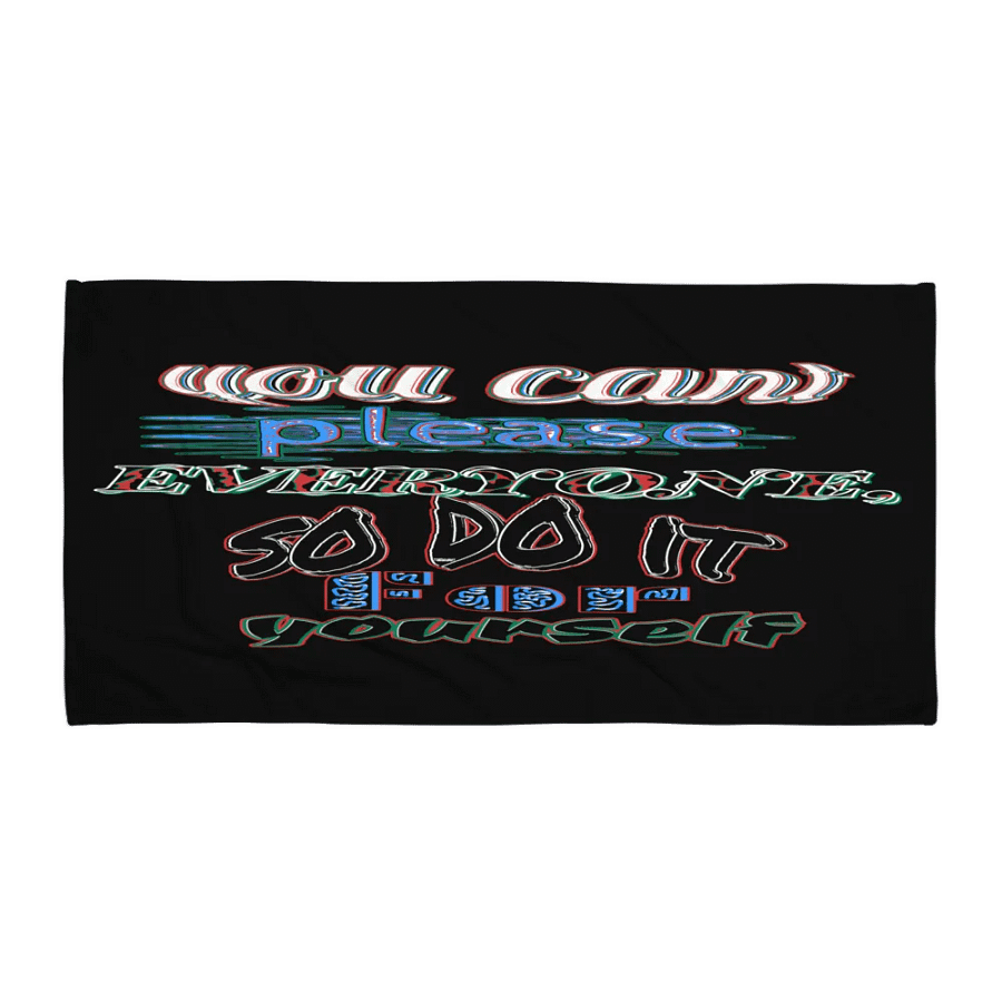 You Cant Please Everyone, So Do It For Yourself - Black - Towel product image (1)