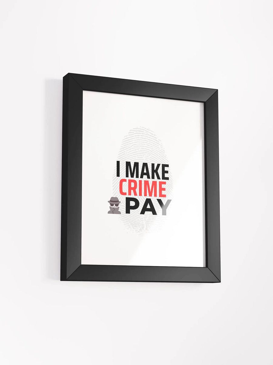 I Make Crime Pay Framed Poster product image (20)