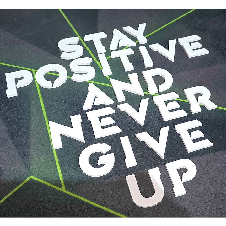3D Printed Stay Positive and Never give Up product image (1)