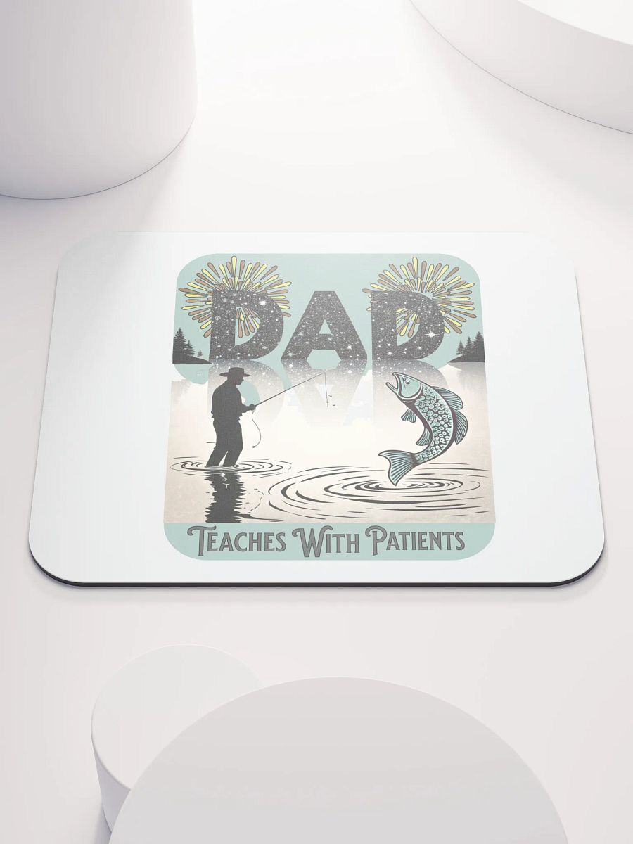 Dad Fishing Teaches With Patients in Every Cast Mouse Pad product image (2)