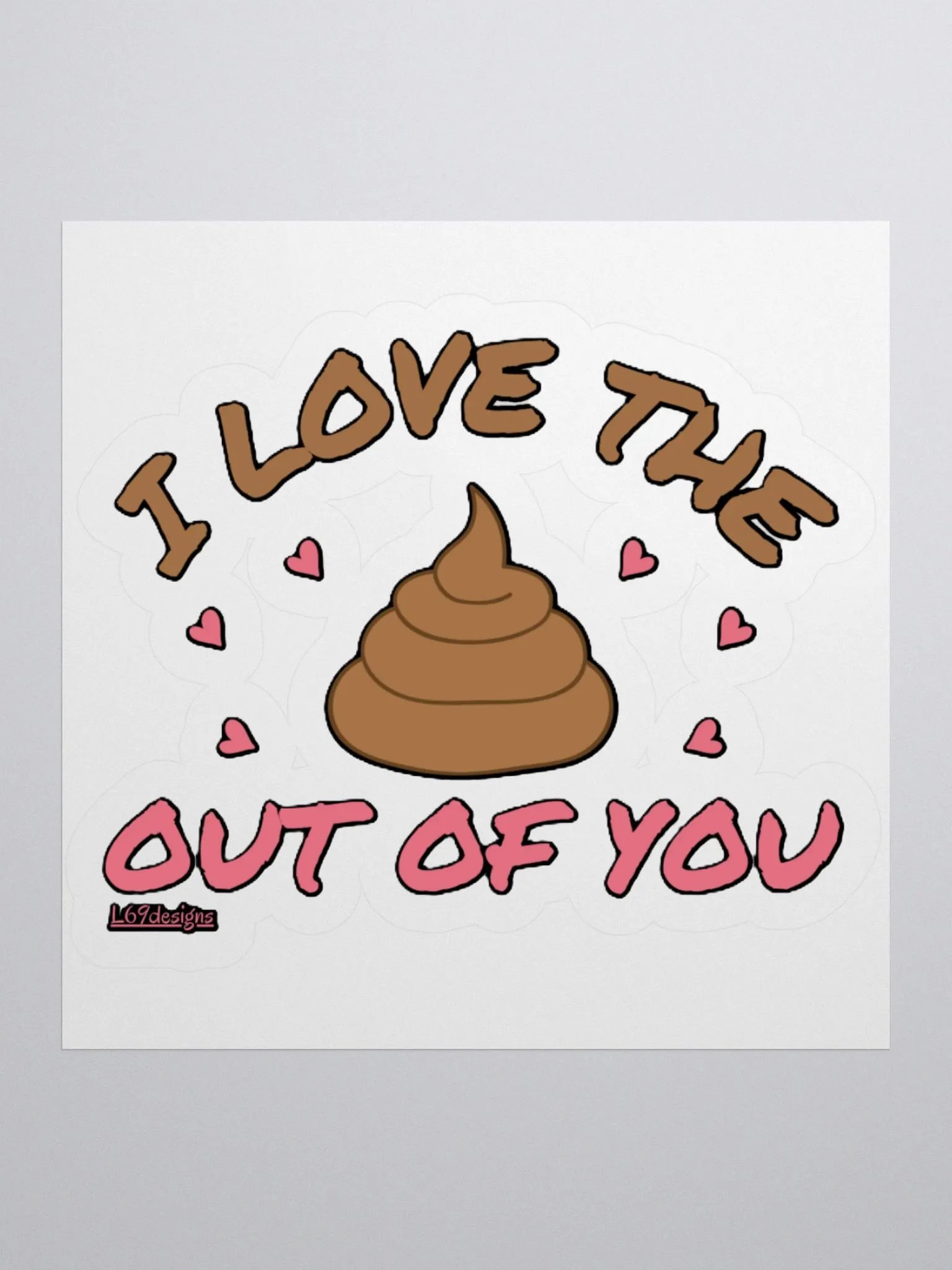 I LOVE THE POOP OUT OF YOU product image (1)