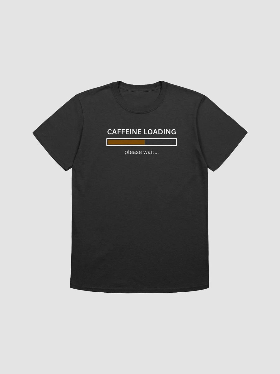 Caffeine Loading T-Shirt (100% cotton) product image (1)