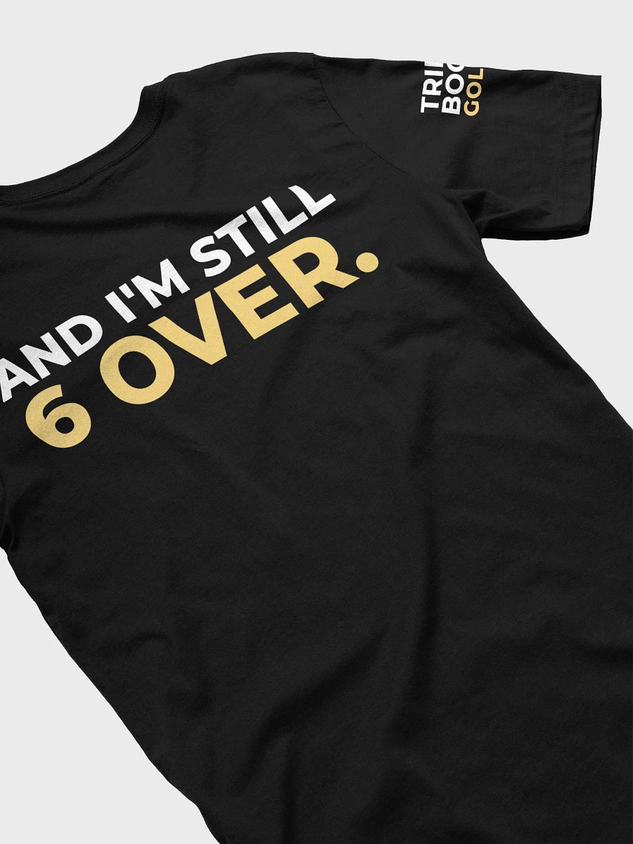 Still 6 Over. Classic Tee product image (4)