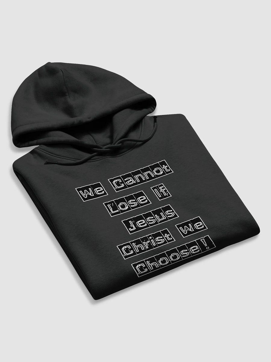 We Cannot Lose If Jesus Christ We Choose!" Organic Cotton Hoodie product image (20)