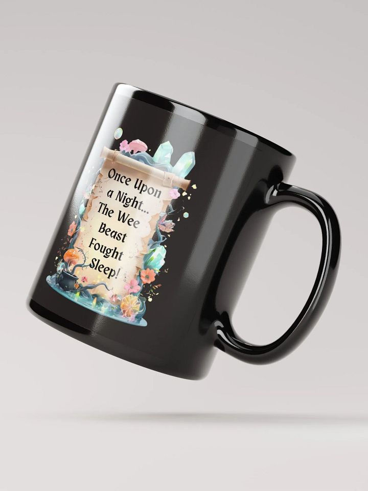 Funny Mom Mug – ‘Once Upon A Night… The Wee Beast Fought Sleep!’ Coffee Cup for Exhausted Moms - Black product image (4)