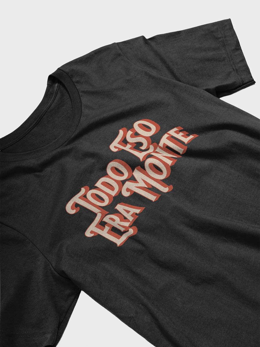 Todo Eso Era Monte Camiseta Unisex product image (3)