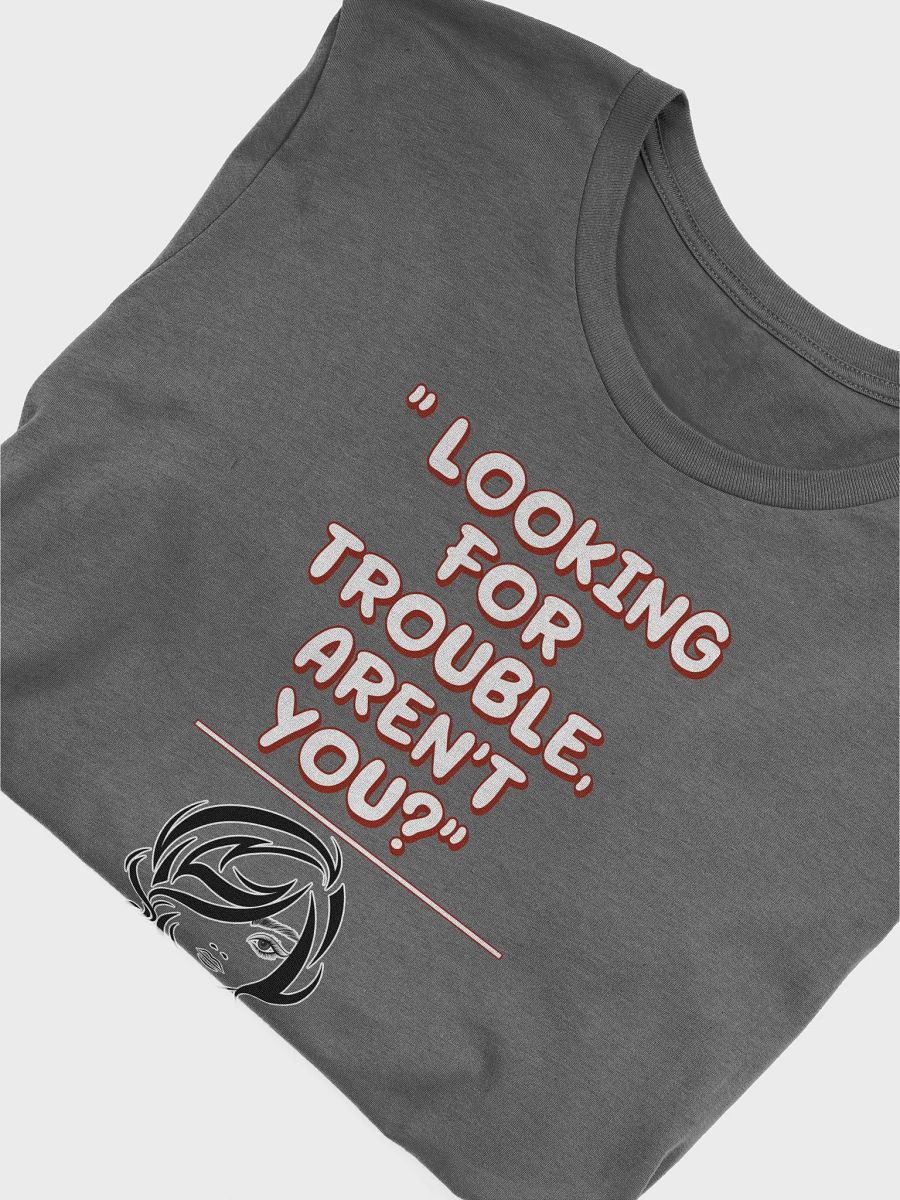 Looking For Trouble, Aren't You? T-shirt product image (27)