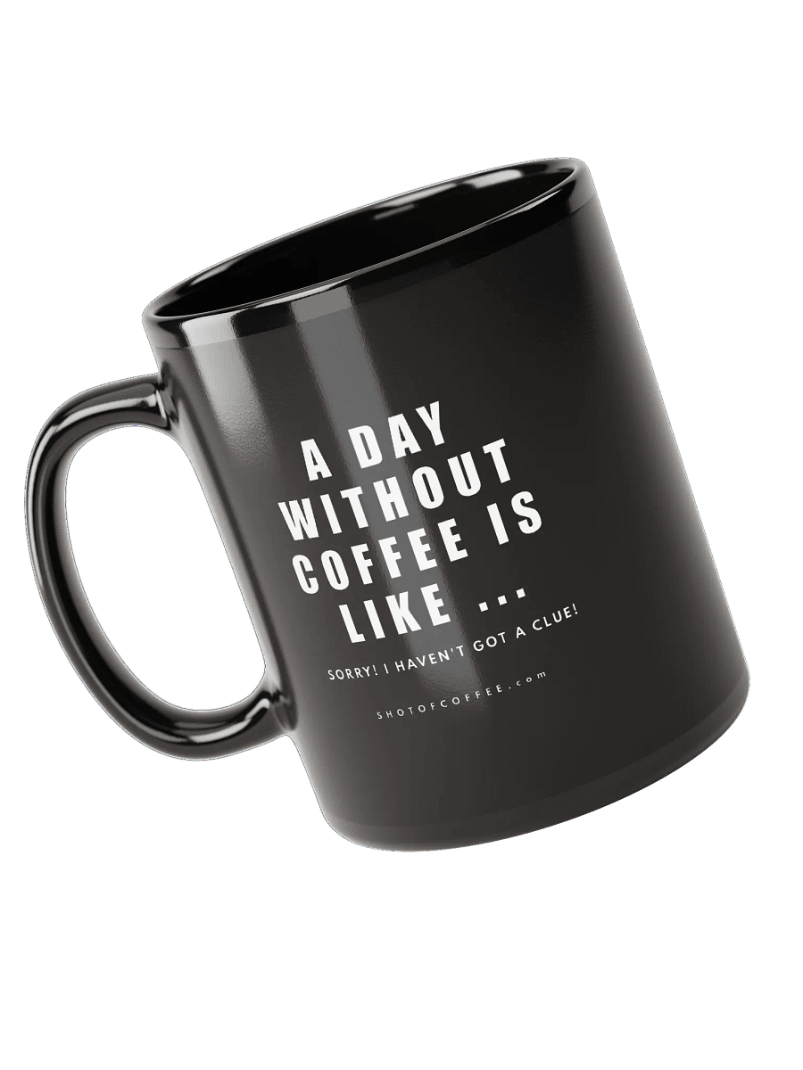 A DAY WITHOUT COFFEE - MUG product image (8)
