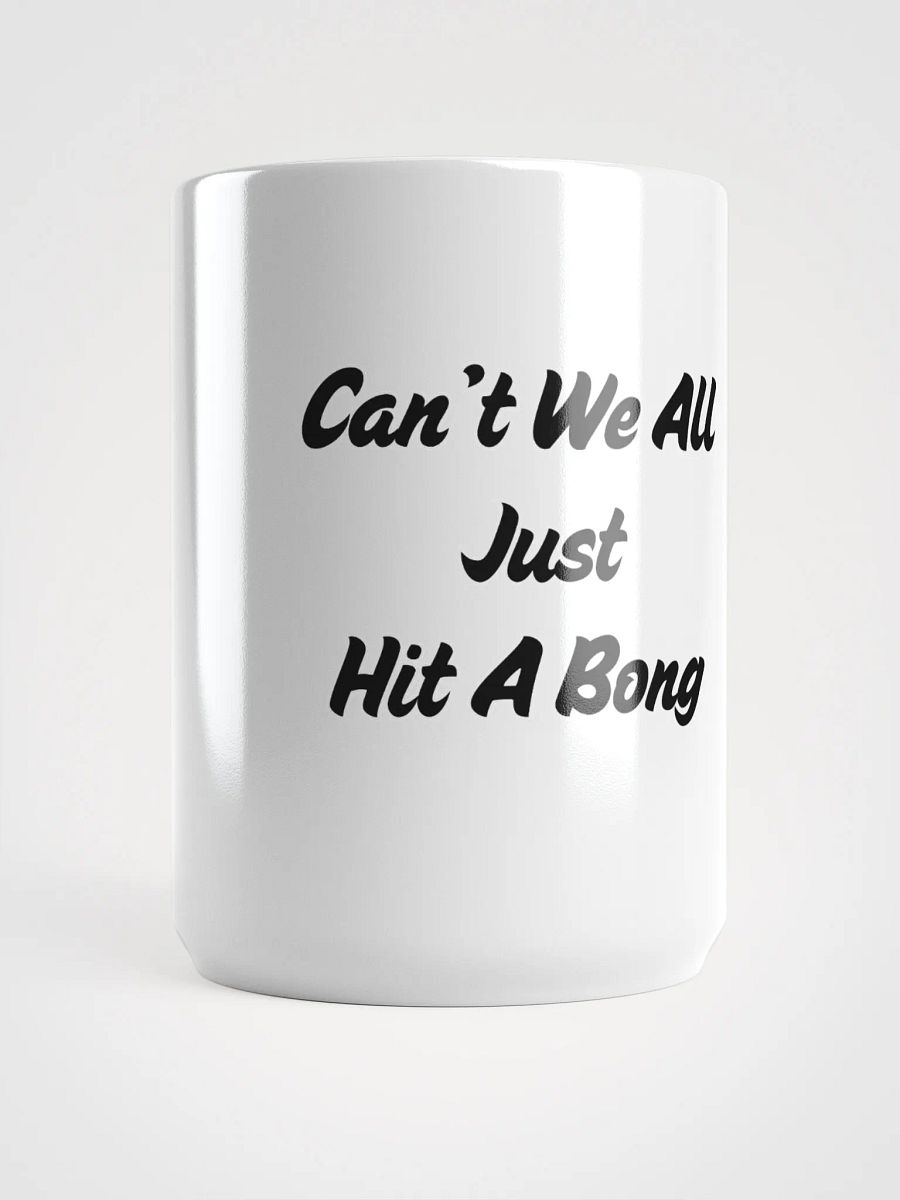 Can't We All Just Hit a Bong Mug product image (2)