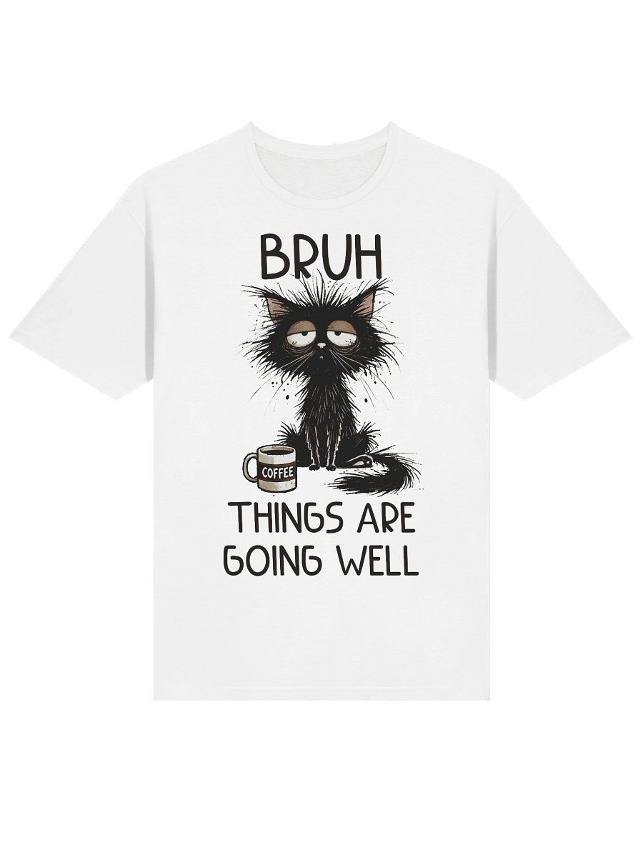 Bruh Things Are Going Well Cat Coffee T-Shirt product image (15)