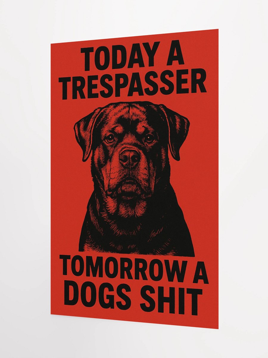 Today a trespasser. Tomorrow a dog's shit. Poster product image (9)