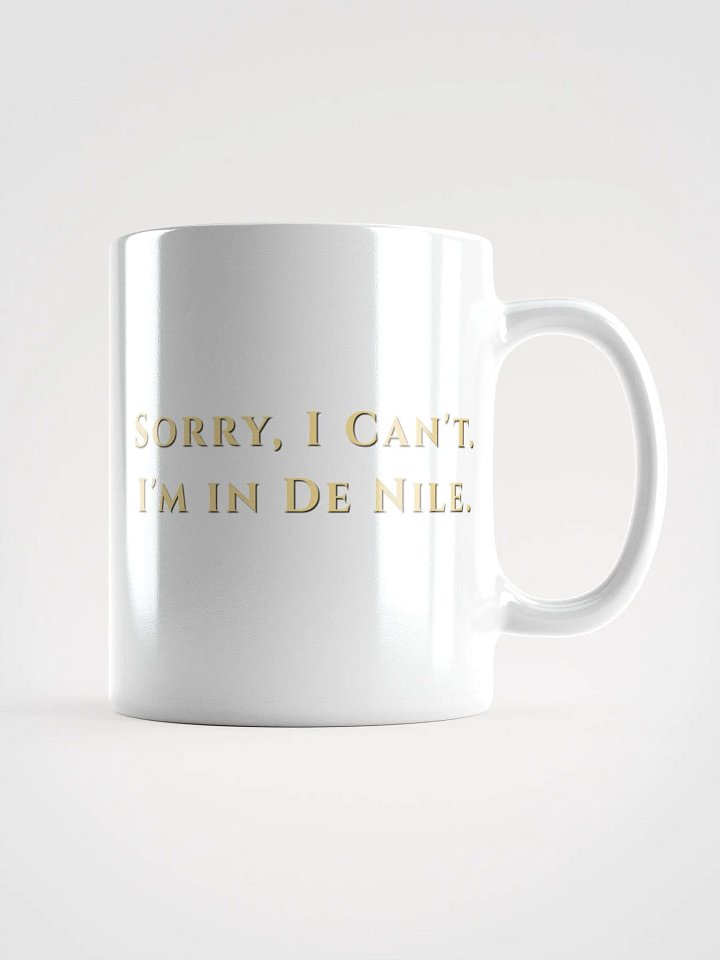 Sorry I can't I'm in De Nile mug product image (1)