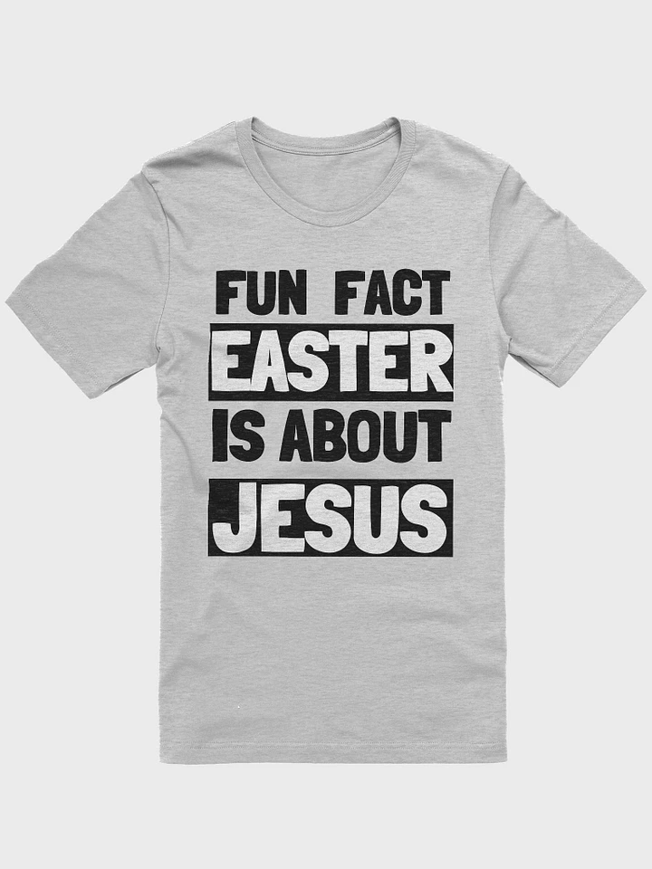 Fun Fact Easter Is About Jesus product image (2)