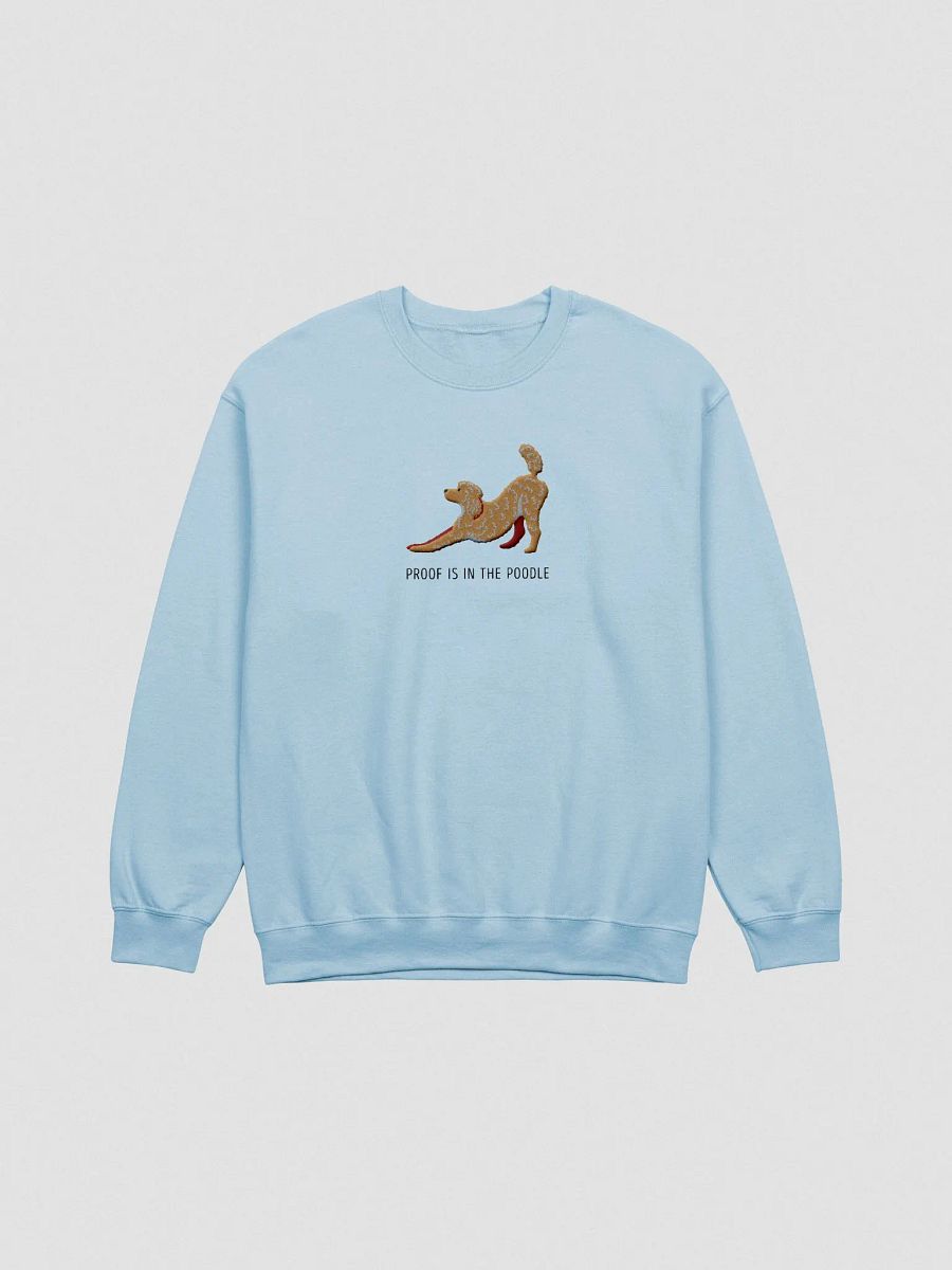 Proof Is in the Poodle Sweatshirt (Embroidered) of a Standard Poodle product image (4)