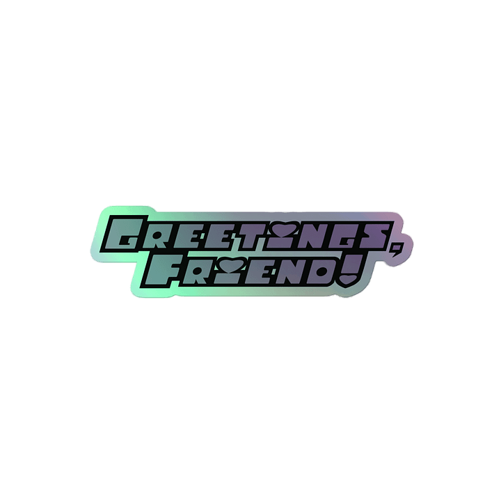 Greetings, Friend! Holographic Sticker product image (2)