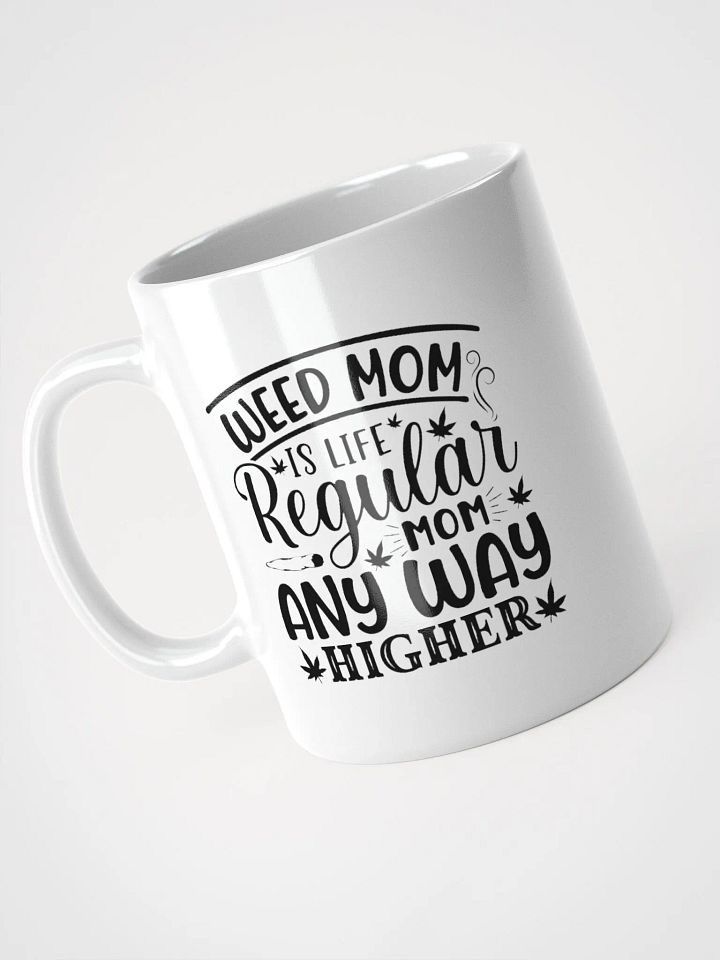 Weed Mom Is Life Regular Mom Any Way Higher - White Mug product image (1)