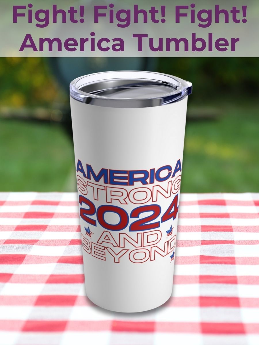 Fight! Fight! Fight! America Strong 2024 and Beyond Tumbler product image (3)
