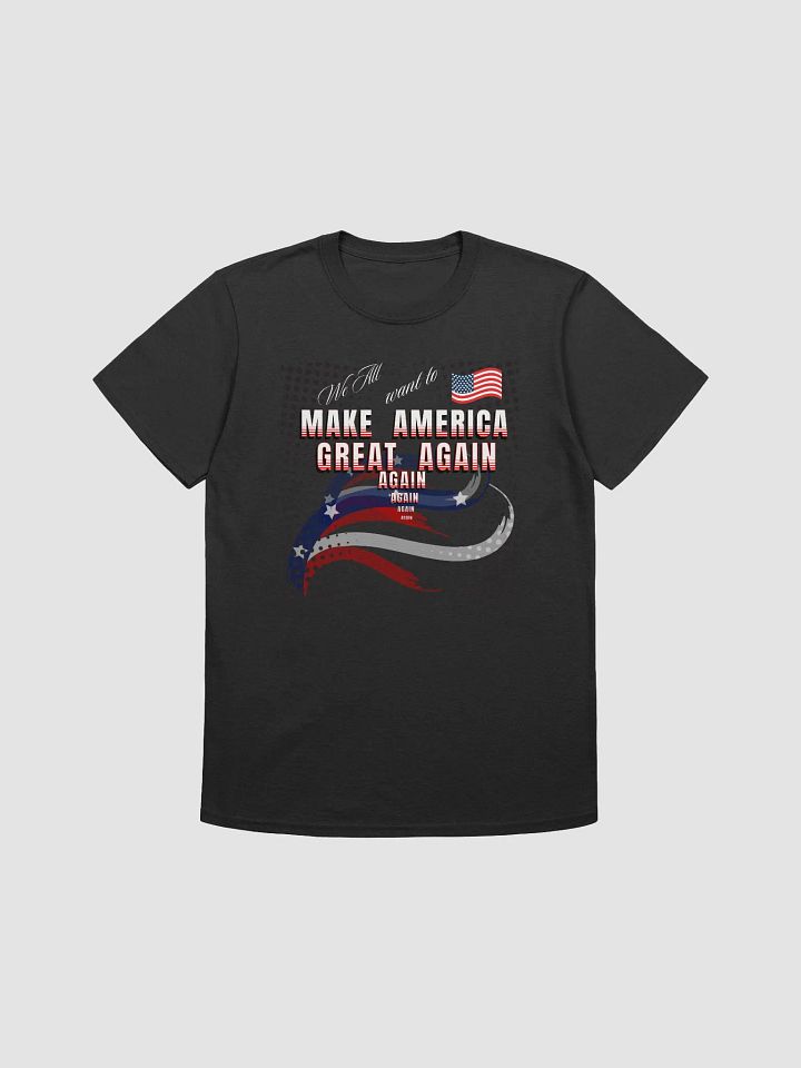 Maga t shirts We all want to Make America Great again For all Americans product image (1)