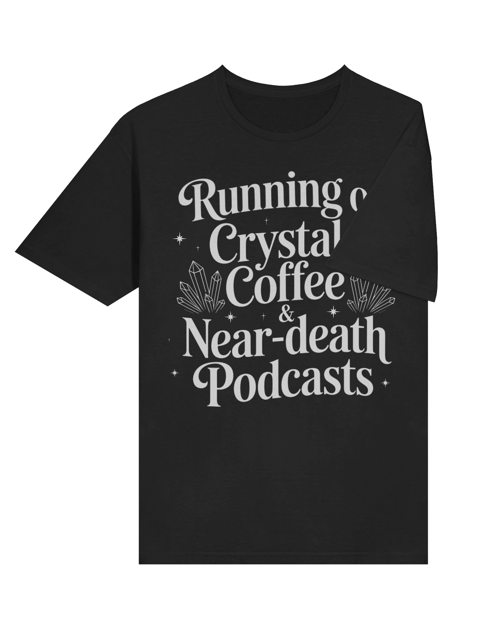 Running on Crystals, Coffee & Near-death Podcasts | Spiritual Apparel | NDE | Awakening Tee product image (5)