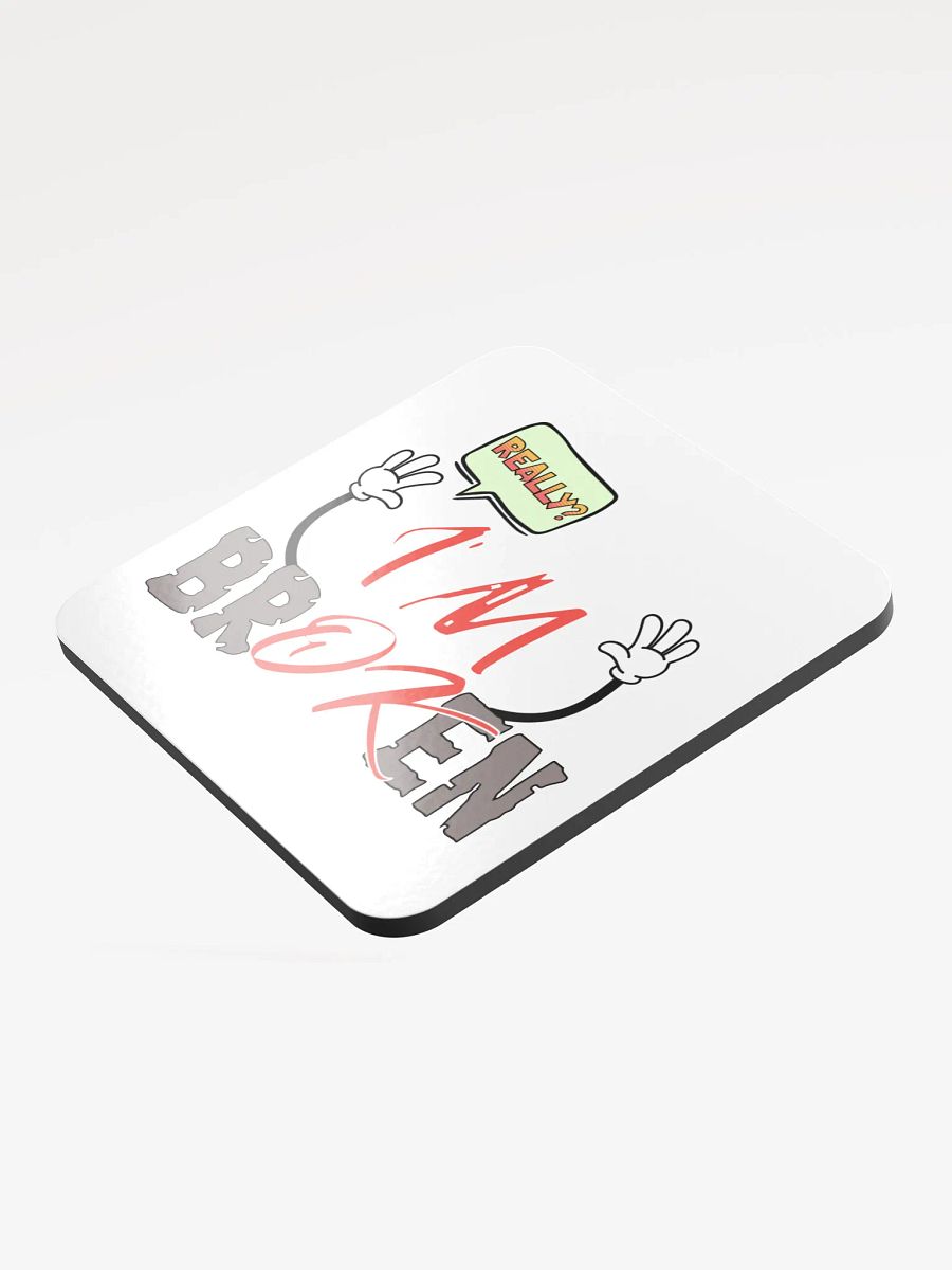 I'm Broken I'm Ok Really? Comic Style Glossed Cork Coaster product image (3)